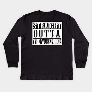 Straight Outta The Workforce Retirement T-Shirt Kids Long Sleeve T-Shirt